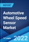 Automotive Wheel Speed Sensor Market: Global Industry Trends, Share, Size, Growth, Opportunity and Forecast 2022-2027 - Product Image