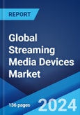 Global Streaming Media Devices Market Report by Device Type, Application, End-Use, and Region 2024-2032- Product Image