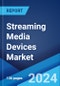 Streaming Media Devices Market: Global Industry Trends, Share, Size, Growth, Opportunity and Forecast 2023-2028 - Product Thumbnail Image