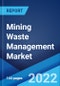 Mining Waste Management Market: Global Industry Trends, Share, Size, Growth, Opportunity and Forecast 2022-2027 - Product Image
