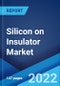 Silicon on Insulator Market: Global Industry Trends, Share, Size, Growth, Opportunity and Forecast 2022-2027 - Product Image