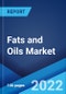 Fats and Oils Market: Global Industry Trends, Share, Size, Growth, Opportunity and Forecast 2022-2027 - Product Thumbnail Image