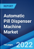 Automatic Pill Dispenser Machine Market: Global Industry Trends, Share, Size, Growth, Opportunity and Forecast 2022-2027- Product Image