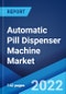 Automatic Pill Dispenser Machine Market: Global Industry Trends, Share, Size, Growth, Opportunity and Forecast 2022-2027 - Product Thumbnail Image