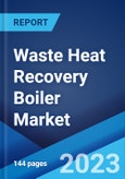 Waste Heat Recovery Boiler Market: Global Industry Trends, Share, Size, Growth, Opportunity and Forecast 2023-2028- Product Image
