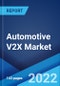 Automotive V2X Market: Global Industry Trends, Share, Size, Growth, Opportunity and Forecast 2022-2027 - Product Image