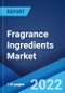 Fragrance Ingredients Market: Global Industry Trends, Share, Size, Growth, Opportunity and Forecast 2022-2027 - Product Thumbnail Image