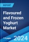 Flavoured and Frozen Yoghurt Market in India: Industry Trends, Share, Size, Growth, Opportunity and Forecast 2024-2032 - Product Thumbnail Image