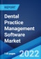 Dental Practice Management Software Market: Global Industry Trends, Share, Size, Growth, Opportunity and Forecast 2022-2027 - Product Thumbnail Image