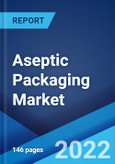 Aseptic Packaging Market: Global Industry Trends, Share, Size, Growth, Opportunity and Forecast 2022-2027- Product Image