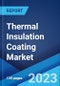 Thermal Insulation Coating Market: Global Industry Trends, Share, Size, Growth, Opportunity and Forecast 2023-2028 - Product Image