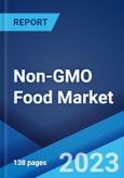 Non-GMO Food Market: Global Industry Trends, Share, Size, Growth, Opportunity and Forecast 2023-2028- Product Image
