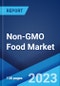 Non-GMO Food Market: Global Industry Trends, Share, Size, Growth, Opportunity and Forecast 2022-2027 - Product Image
