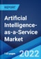 Artificial Intelligence-as-a-Service Market: Global Industry Trends, Share, Size, Growth, Opportunity and Forecast 2022-2027 - Product Thumbnail Image