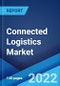 Connected Logistics Market: Global Industry Trends, Share, Size, Growth, Opportunity and Forecast 2022-2027 - Product Thumbnail Image