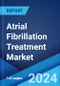 Atrial Fibrillation Treatment Market: Global Industry Trends, Share, Size, Growth, Opportunity and Forecast 2023-2028 - Product Thumbnail Image