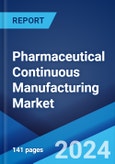 Pharmaceutical Continuous Manufacturing Market: Global Industry Trends, Share, Size, Growth, Opportunity and Forecast 2023-2028- Product Image