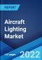 Aircraft Lighting Market: Global Industry Trends, Share, Size, Growth, Opportunity and Forecast 2022-2027 - Product Image