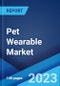 Pet Wearable Market: Global Industry Trends, Share, Size, Growth, Opportunity and Forecast 2022-2027 - Product Image