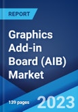 Graphics Add-in Board (AIB) Market: Global Industry Trends, Share, Size, Growth, Opportunity and Forecast 2023-2028- Product Image