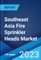 Southeast Asia Fire Sprinkler Heads Market: Industry Trends, Share, Size, Growth, Opportunity and Forecast 2023-2028 - Product Thumbnail Image