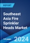 Southeast Asia Fire Sprinkler Heads Market: Industry Trends, Share, Size, Growth, Opportunity and Forecast 2023-2028 - Product Thumbnail Image