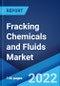 Fracking Chemicals and Fluids Market: Global Industry Trends, Share, Size, Growth, Opportunity and Forecast 2022-2027 - Product Image