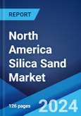 North America Silica Sand Market: Industry Trends, Share, Size, Growth, Opportunity and Forecast 2023-2028- Product Image