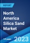 North America Silica Sand Market: Industry Trends, Share, Size, Growth, Opportunity and Forecast 2022-2027 - Product Image