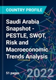 Saudi Arabia Snapshot - PESTLE, SWOT, Risk and Macroeconomic Trends Analysis- Product Image