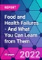 Food and Health Failures - And What You Can Learn from Them - Product Thumbnail Image