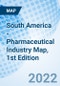 South America - Pharmaceutical Industry Map, 1st Edition - Product Thumbnail Image