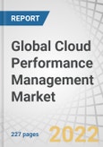 Global Cloud Performance Management Market by Component (Solutions and Services), Deployment Type (Public Cloud and Private Cloud), Organization Size, Vertical (BFSI, IT & Telecom, Government & Public Sector) and Region - Forecast to 2027- Product Image
