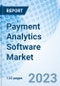 Payment Analytics Software Market: Global Market Size, Forecast, Insights, and Competitive Landscape - Product Image