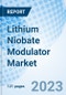 Lithium Niobate Modulator Market: Global Market Size, Forecast, Insights, and Competitive Landscape - Product Image