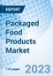 Packaged Food Products Market: Global Market Size, Forecast, Insights, and Competitive Landscape - Product Image