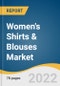 Women's Shirts & Blouses Market Size, Share & Trends Analysis Report by Fiber (Cotton, Polyester, Cellulosic), by Distribution Channel (Offline, Online), by Region, and Segment Forecasts, 2022-2028 - Product Image
