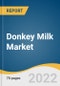 Donkey Milk Market Size, Share & Trends Analysis Report by Form (Liquid, Powder), by Application (Food & Beverages, Cosmetics & Personal Care), by Region, and Segment Forecasts, 2022-2028 - Product Image