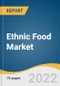 Ethnic Food Market Size, Share & Trends Analysis Report by Type (Chinese, Japanese, Mexican, Italian), by Distribution Channel (Hypermarkets & Supermarkets, Convenience Stores, Grocery Stores, Online), by Region, and Segment Forecasts, 2022-2028 - Product Image