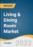 Living & Dining Room Market Size, Share & Trends Analysis Report by Type (Coffee, Dining & Other Tables, Living & Dining Room Cabinets and Storage), by Distribution Channel (Offline, Online), by Region, and Segment Forecasts, 2022-2028- Product Image