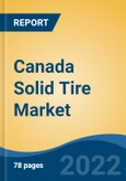 Canada Solid Tire Market, By Type, By Demand Category, By Vehicle Type, By Application, By Region, Competition Forecast & Opportunities, 2028- Product Image