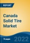 Canada Solid Tire Market By Type, By Demand Category, By Vehicle Type, By Application, By Region, Competition Forecast & Opportunities, 2027 - Product Thumbnail Image
