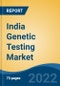 India Genetic Testing Market By Type, By Application, By Region, Competition, Forecast & Opportunities, 2018-2028 - Product Thumbnail Image