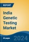 India Genetic Testing Market By Type, By Application, By Region, Competition, Forecast & Opportunities, 2018-2028 - Product Thumbnail Image