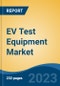 EV Test Equipment Market - Global Industry Size, Share, Trends, Competition, Opportunity, and Forecast, 2018-2028 Segmented By Equipment (Battery Test Equipment, Motor Test Equipment, & Others), By Vehicle Type, By Propulsion Type, By Region - Product Thumbnail Image