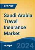 Saudi Arabia Travel Insurance Market By Insurance Cover By Sales Medium By Age Group, By Region, Company Forecast & Opportunities, 2027- Product Image