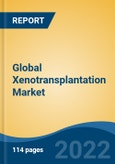 Global Xenotransplantation Market By Animal Type, By Xeno Products, By Organs, By End Users, By Region, Competition Forecast & Opportunities, 2027- Product Image