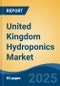 United Kingdom Hydroponics Market By Type, By Equipment, By Input, By Farming Method, By Crop Type, By Region, Competition Forecast & Opportunities, 2027 - Product Thumbnail Image