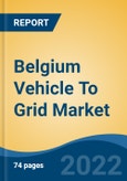 Belgium Vehicle To Grid Market, By Charging Type (Unidirectional Charging, Bidirectional Charging), By Component (EVSE, Smart Meters, Home Energy Management (HEM) Systems, Others), By Vehicle Type, By Application, By Region, Competition Forecast & Opportunities, 2028- Product Image