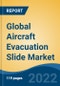 Global Aircraft Evacuation Slide Market By Aircraft Type, By Demand Category, By Region, Competition, Forecast and Opportunities, 2027 - Product Image